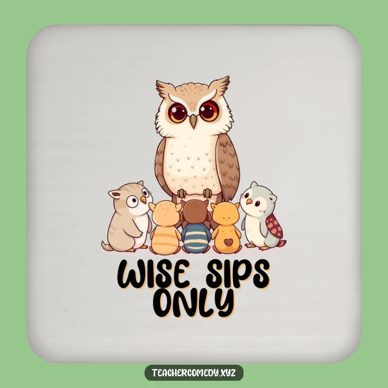 Funny Owl Wisdom Coaster: Protect surfaces with thoughtful guidance, a unique funny gift.
