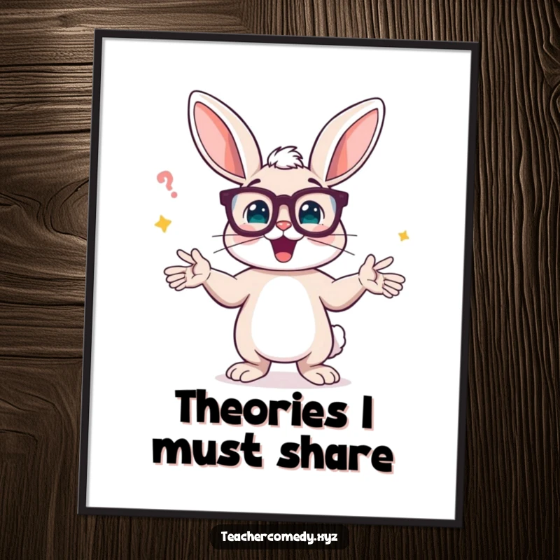 Funny poster of a bunny in glasses, passionately gesturing and explaining a concept with animated, almost frantic energy.