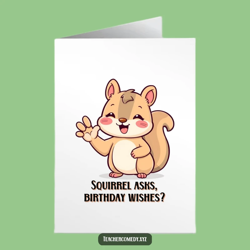 Free Printable Kawaii Squirrel Birthday Card - Funny Answer Greeting Funny Downloadable Gift