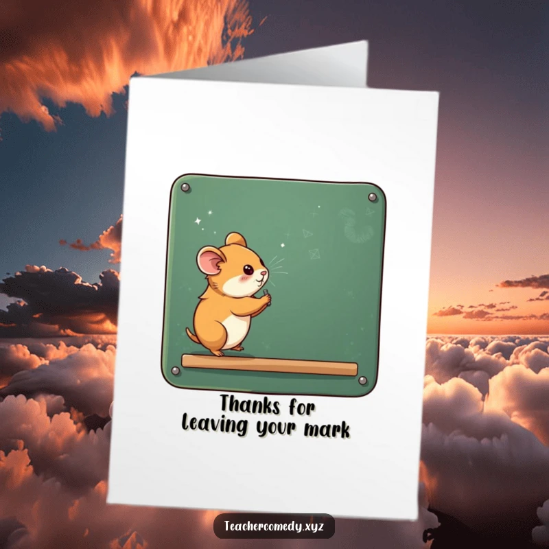 Funny Free Printable Thank You Card: Cute hamster artistically writing on a big chalkboard, chalk dust everywhere, a unique way to say thanks.